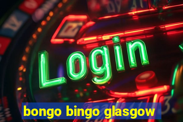 bongo bingo glasgow