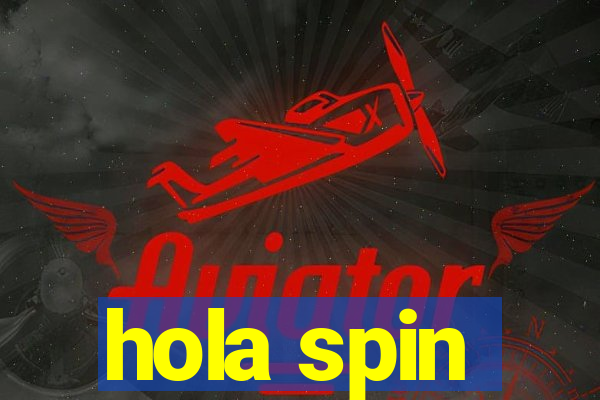 hola spin