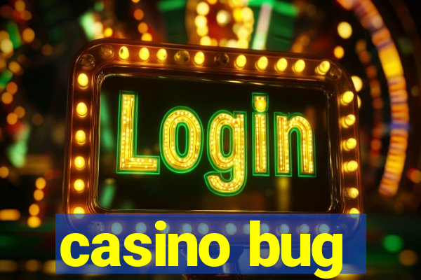 casino bug