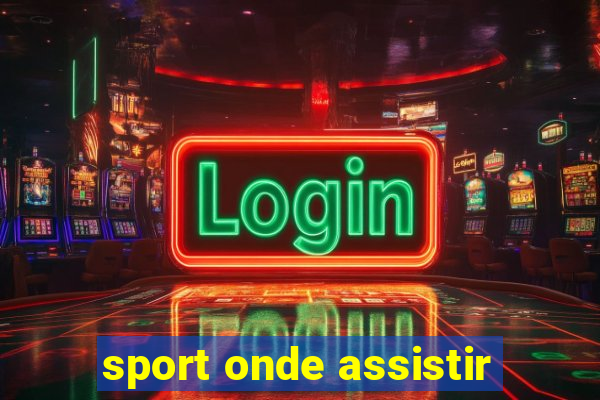 sport onde assistir