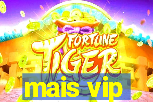 mais vip