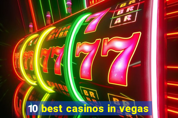 10 best casinos in vegas