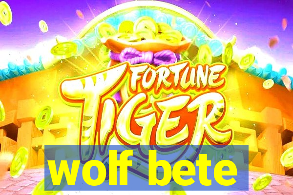 wolf bete