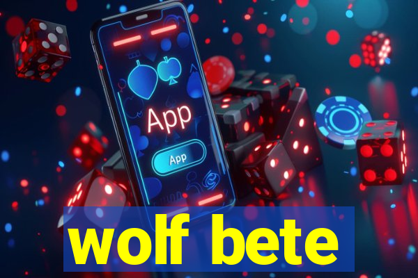 wolf bete