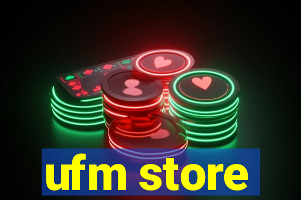 ufm store