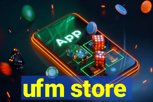 ufm store