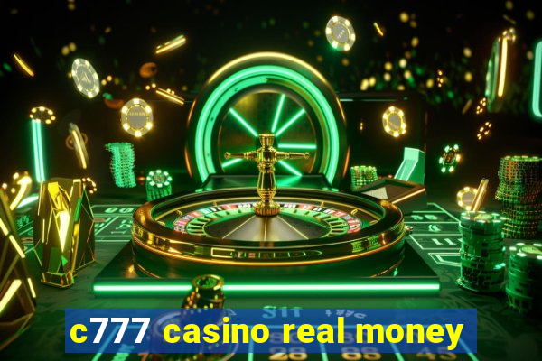 c777 casino real money