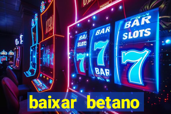 baixar betano aposta esportiva