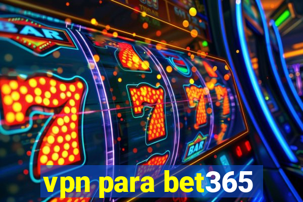 vpn para bet365