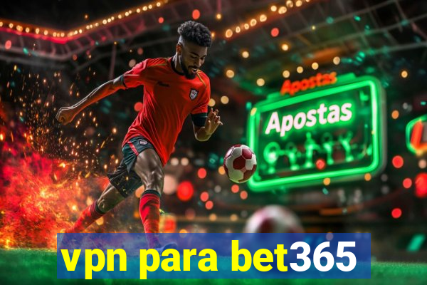 vpn para bet365