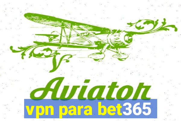 vpn para bet365