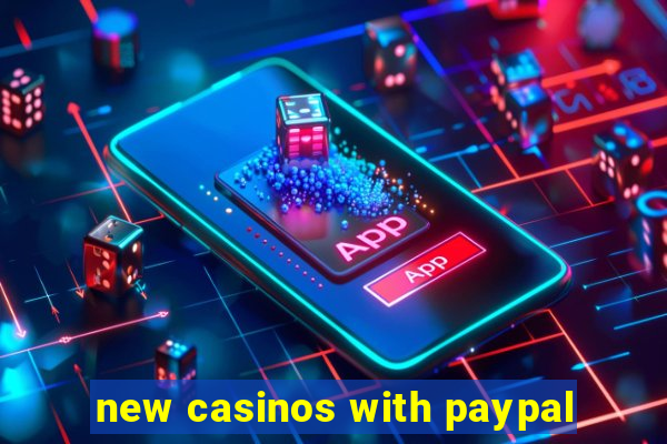 new casinos with paypal