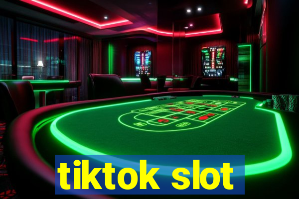 tiktok slot