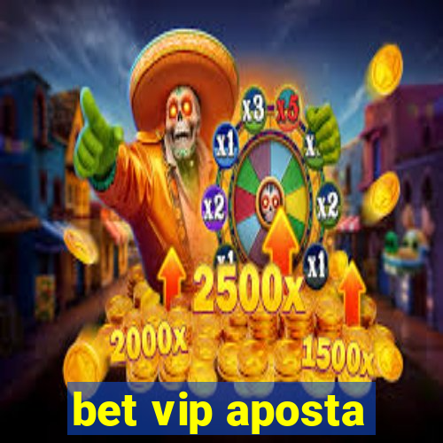 bet vip aposta