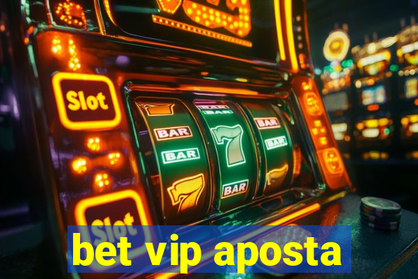 bet vip aposta