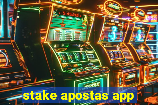 stake apostas app