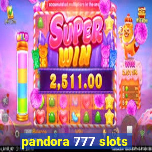 pandora 777 slots