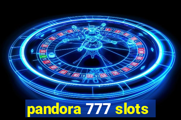 pandora 777 slots