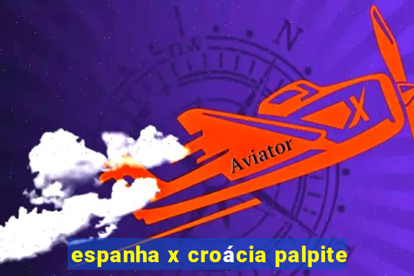 espanha x croácia palpite