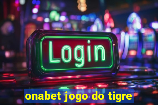 onabet jogo do tigre