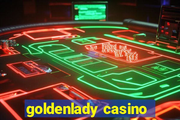 goldenlady casino