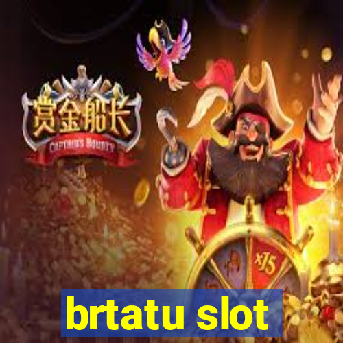 brtatu slot