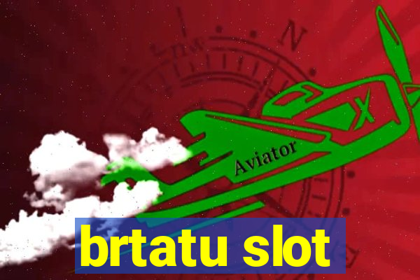 brtatu slot