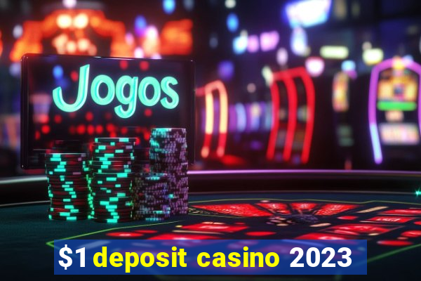 $1 deposit casino 2023