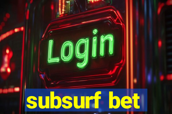 subsurf bet