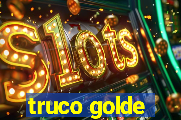 truco golde