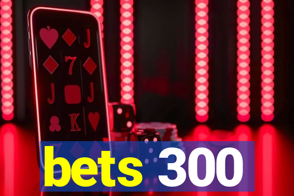 bets 300