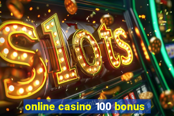 online casino 100 bonus