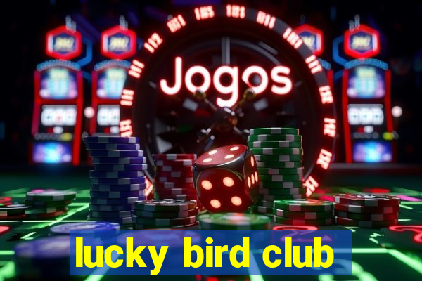 lucky bird club