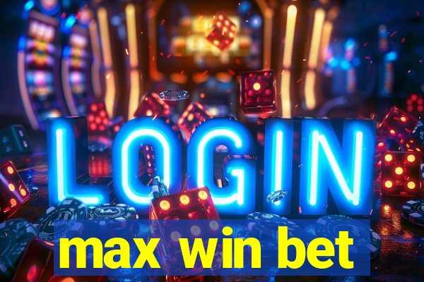 max win bet