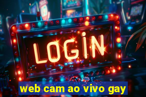 web cam ao vivo gay