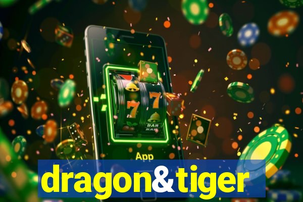 dragon&tiger