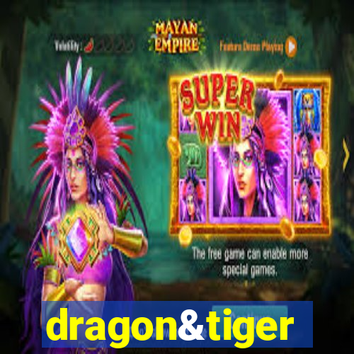 dragon&tiger