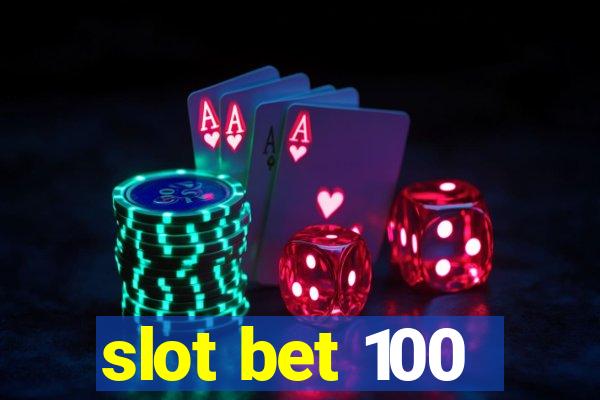 slot bet 100