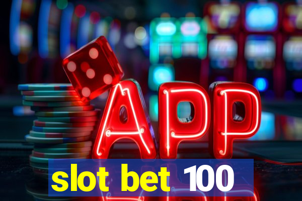 slot bet 100