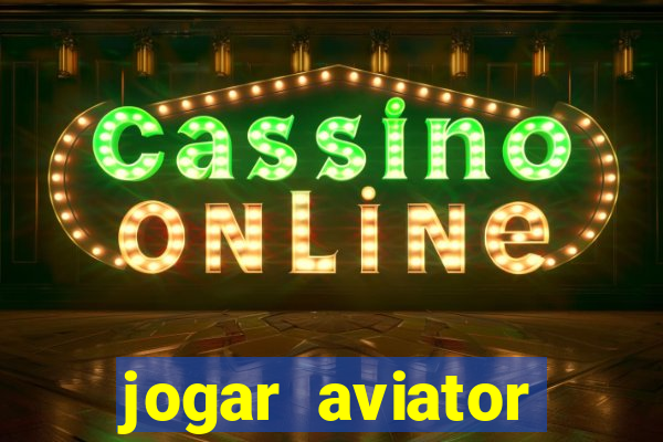 jogar aviator online gr谩tis