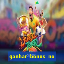 ganhar bonus no cadastro sem deposito