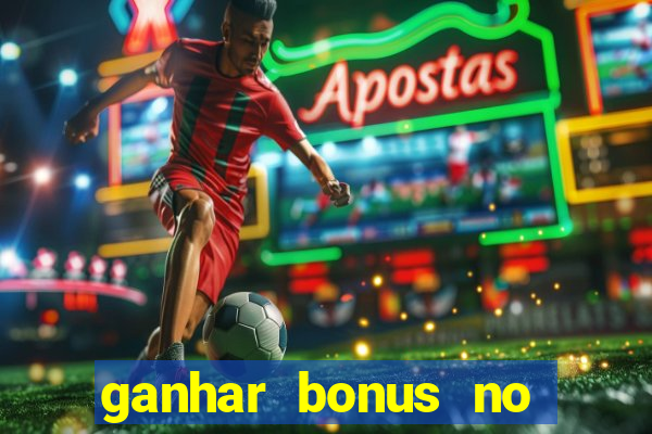 ganhar bonus no cadastro sem deposito