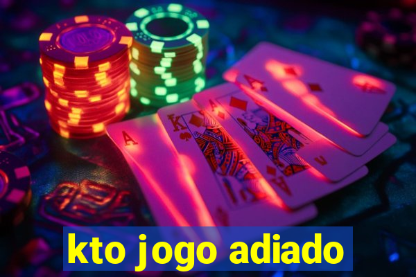 kto jogo adiado