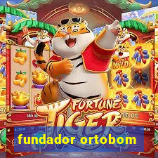 fundador ortobom