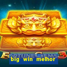 big win melhor horário para jogar