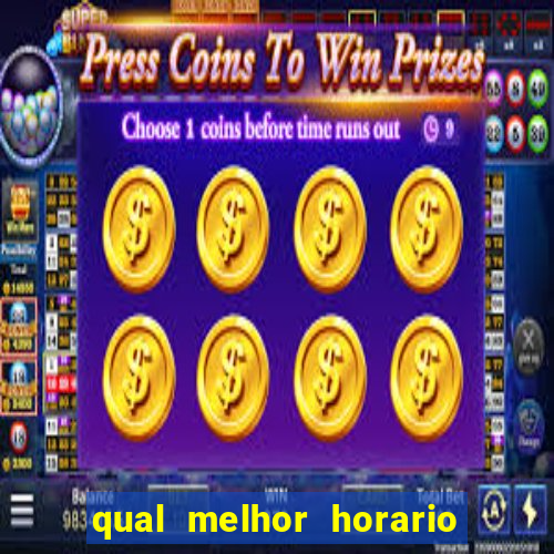 qual melhor horario para jogar tiger fortune