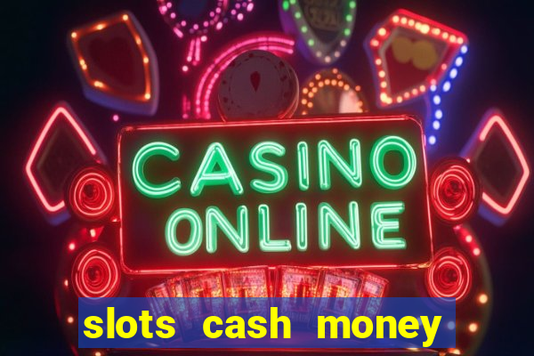 slots cash money jackpot gyggv2