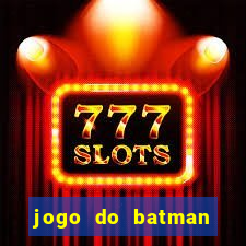 jogo do batman para celular