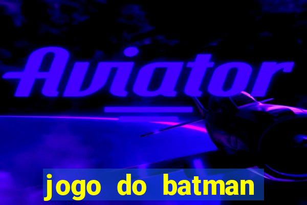 jogo do batman para celular