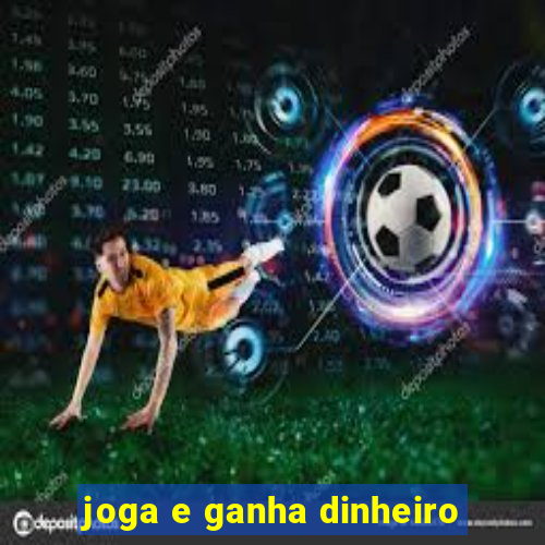 joga e ganha dinheiro